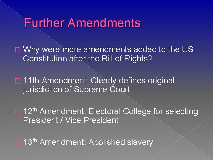 Further Amendments � Why were more amendments added to the US Constitution after the