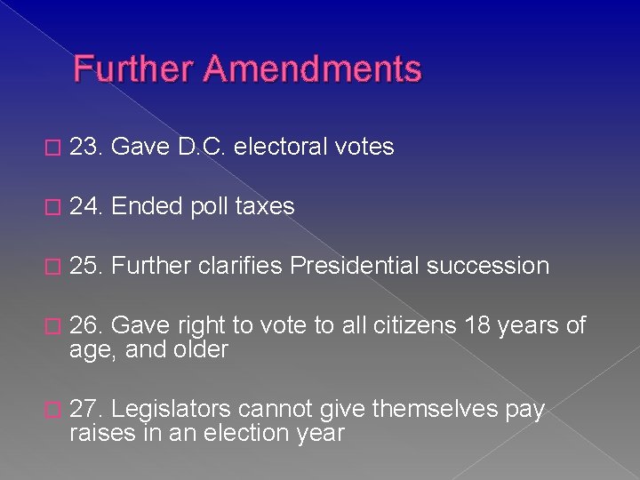 Further Amendments � 23. Gave D. C. electoral votes � 24. Ended poll taxes
