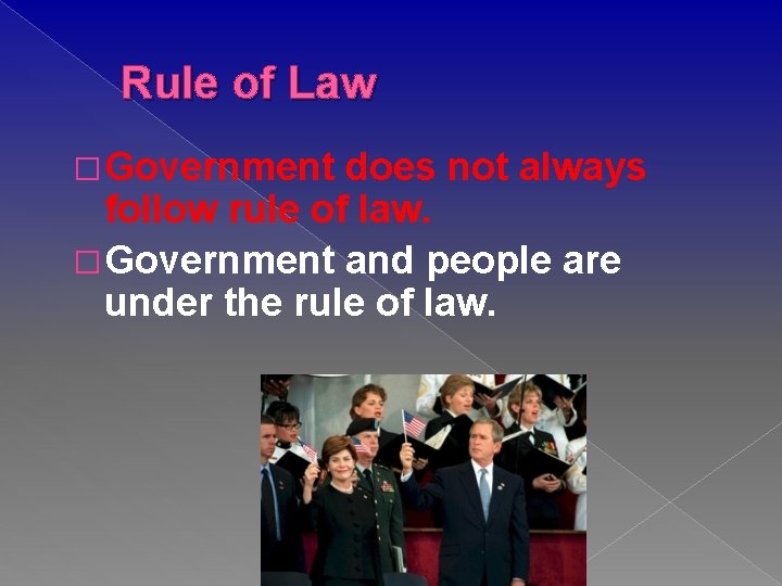 Rule of Law � Government does not always follow rule of law. � Government