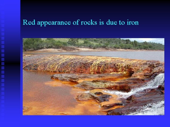 Red appearance of rocks is due to iron 
