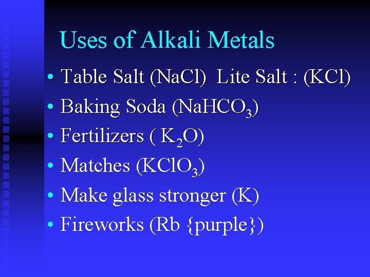 Uses of Alkali Metals • Table Salt (Na. Cl) Lite Salt : (KCl) •
