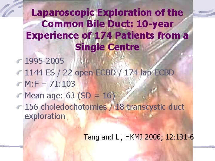 Laparoscopic Exploration of the Common Bile Duct: 10 -year Experience of 174 Patients from