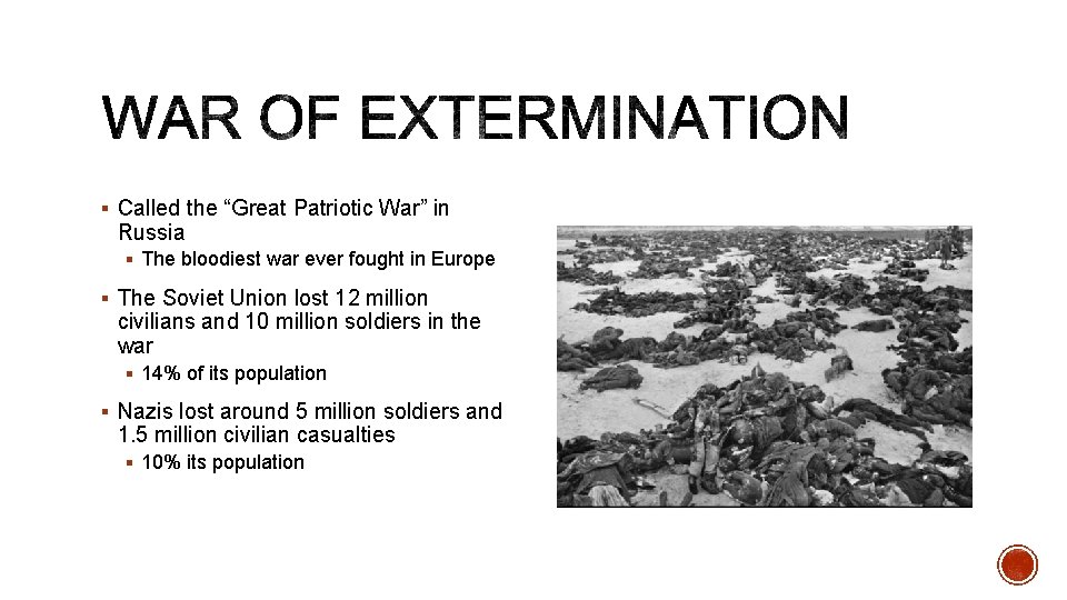 § Called the “Great Patriotic War” in Russia § The bloodiest war ever fought