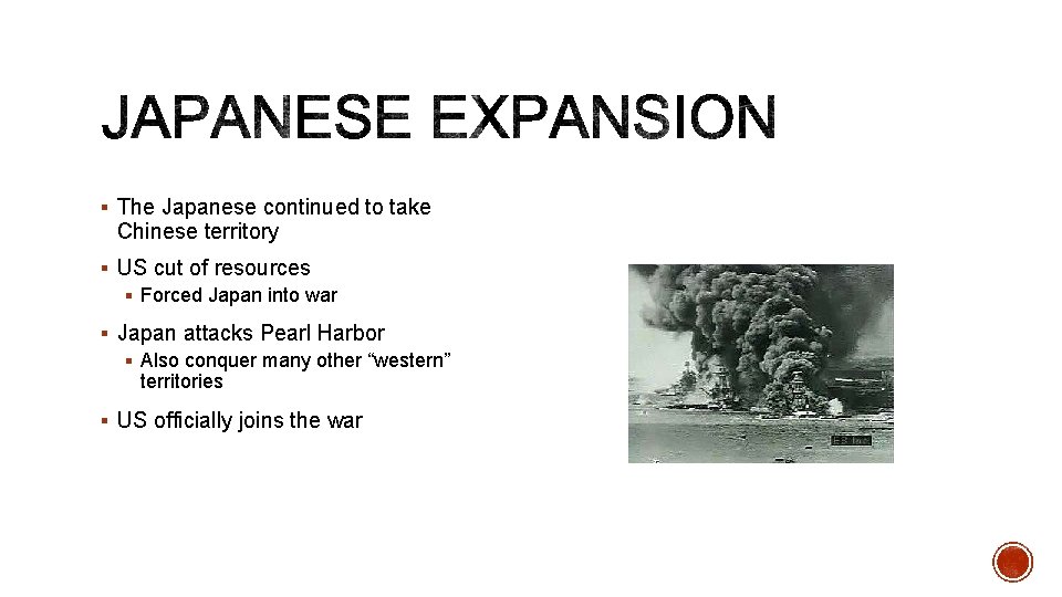 § The Japanese continued to take Chinese territory § US cut of resources §