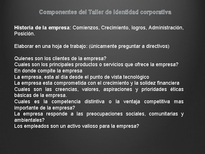 Componentes del Taller de identidad corporativa Historia de la empresa: Comienzos, Crecimiento, logros, Administración,