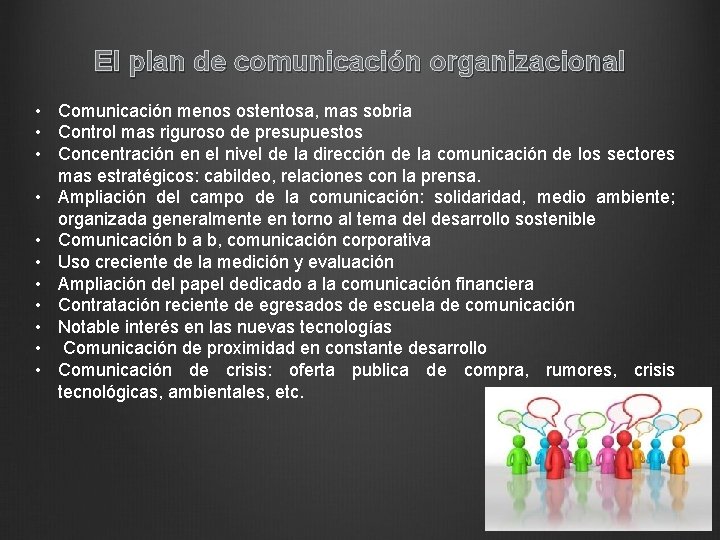 El plan de comunicación organizacional • Comunicación menos ostentosa, mas sobria • Control mas