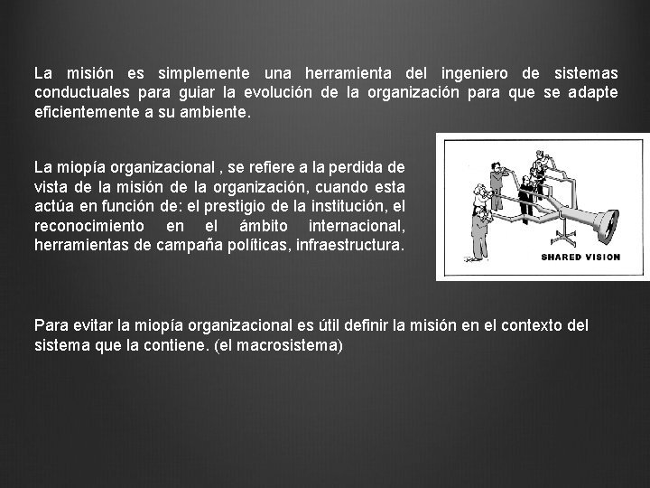 La misión es simplemente una herramienta del ingeniero de sistemas conductuales para guiar la