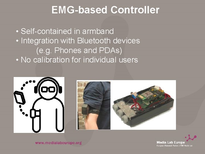 EMG-based Controller • Self-contained in armband • Integration with Bluetooth devices (e. g. Phones