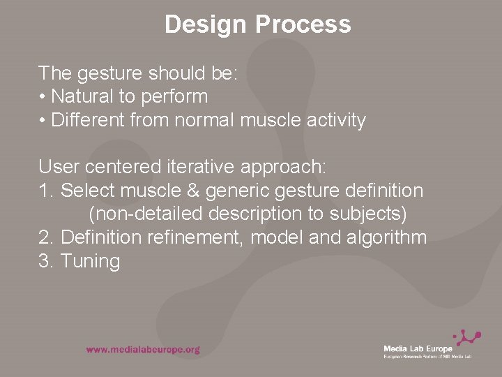 Design Process The gesture should be: • Natural to perform • Different from normal