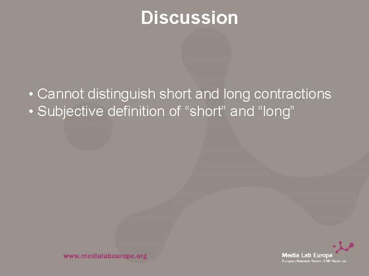 Discussion • Cannot distinguish short and long contractions • Subjective definition of “short” and