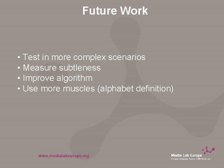 Future Work • Test in more complex scenarios • Measure subtleness • Improve algorithm