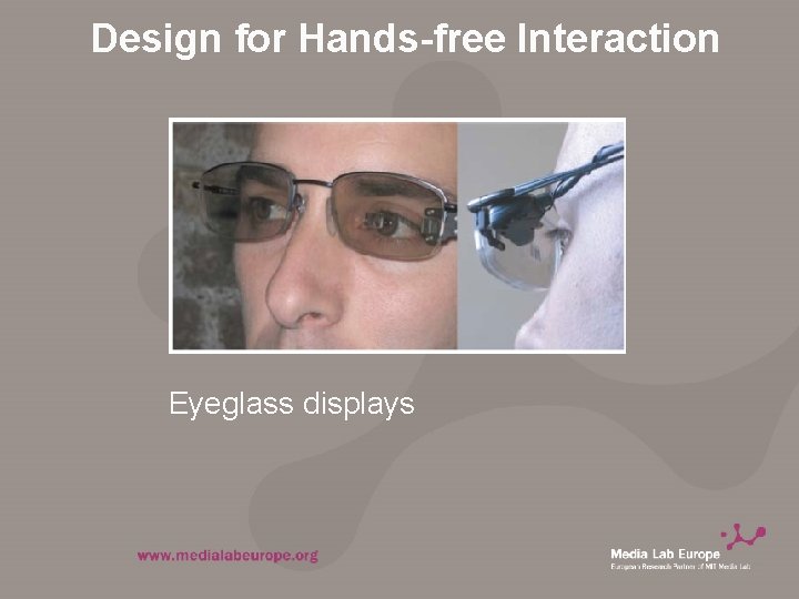 Design for Hands-free Interaction Eyeglass displays 