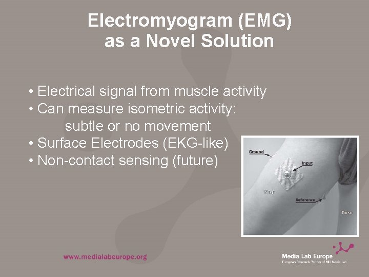 Electromyogram (EMG) as a Novel Solution • Electrical signal from muscle activity • Can