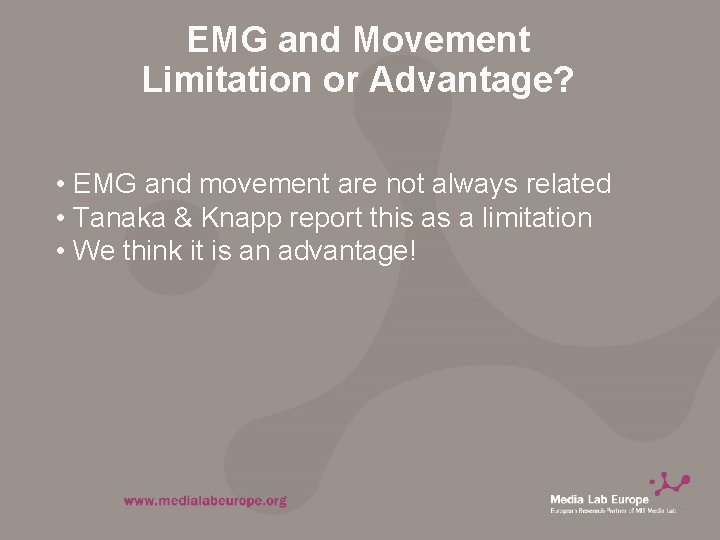 EMG and Movement Limitation or Advantage? • EMG and movement are not always related