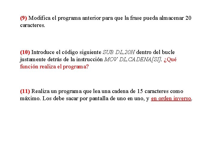 (9) Modifica el programa anterior para que la frase pueda almacenar 20 caracteres. (10)