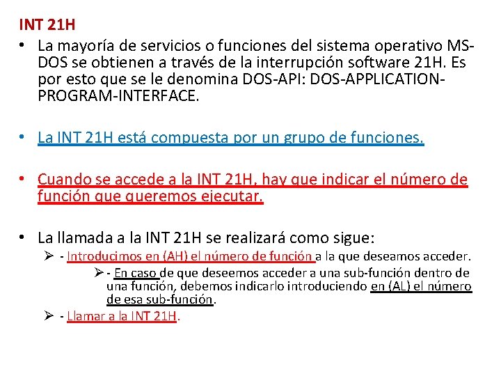 INT 21 H • La mayoría de servicios o funciones del sistema operativo MSDOS