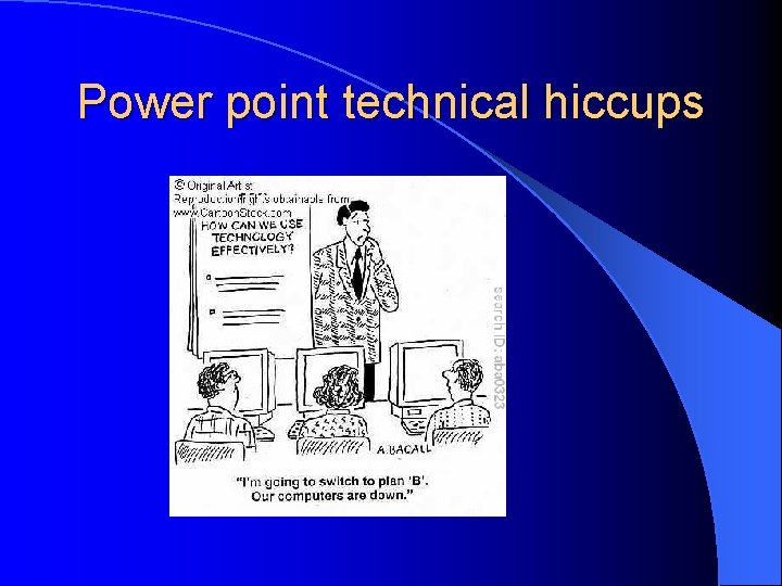 Power point technical hiccups 