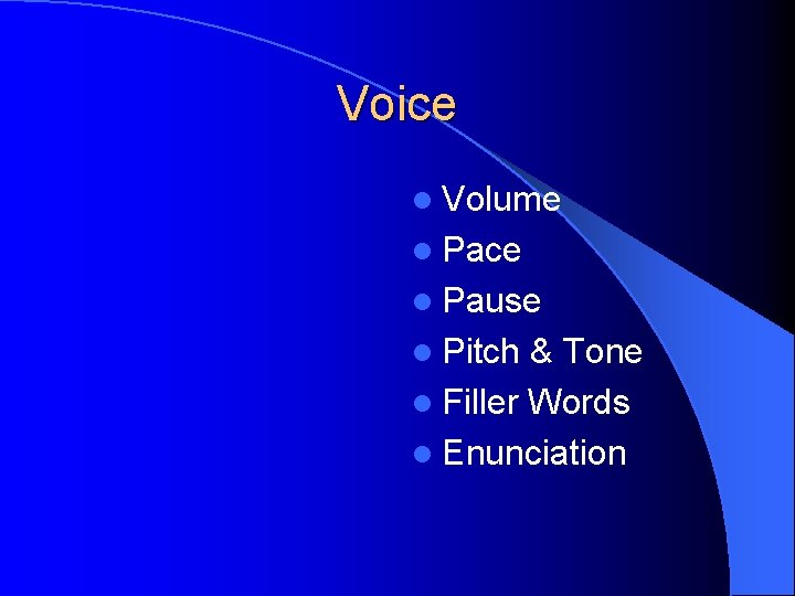 Voice l Volume l Pace l Pause l Pitch & Tone l Filler Words