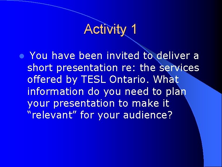 Activity 1 l You have been invited to deliver a short presentation re: the