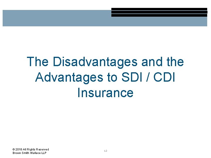 The Disadvantages and the Advantages to SDI / CDI Insurance © 2018 All Rights