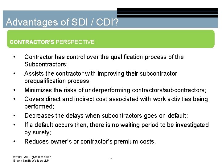 Advantages of SDI / CDI? CONTRACTOR’S PERSPECTIVE • • Contractor has control over the