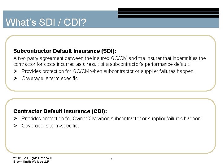 What’s SDI / CDI? Subcontractor Default Insurance (SDI): A two-party agreement between the insured