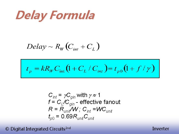 Delay Formula Cint = g. Cgin with g 1 f = CL/Cgin - effective