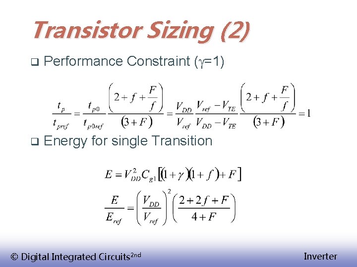 Transistor Sizing (2) q Performance Constraint (g=1) q Energy for single Transition © Digital