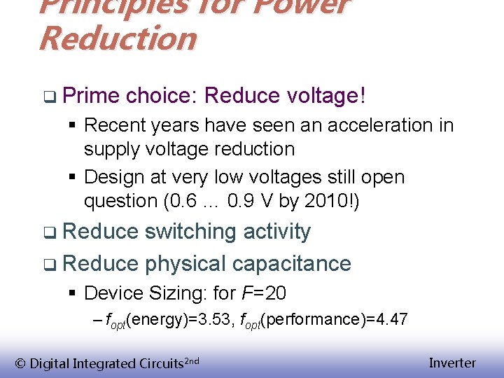 Principles for Power Reduction q Prime choice: Reduce voltage! § Recent years have seen