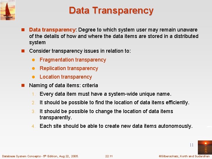 Data Transparency n Data transparency: Degree to which system user may remain unaware of