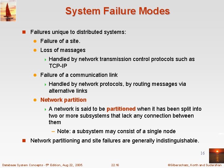 System Failure Modes n Failures unique to distributed systems: l Failure of a site.