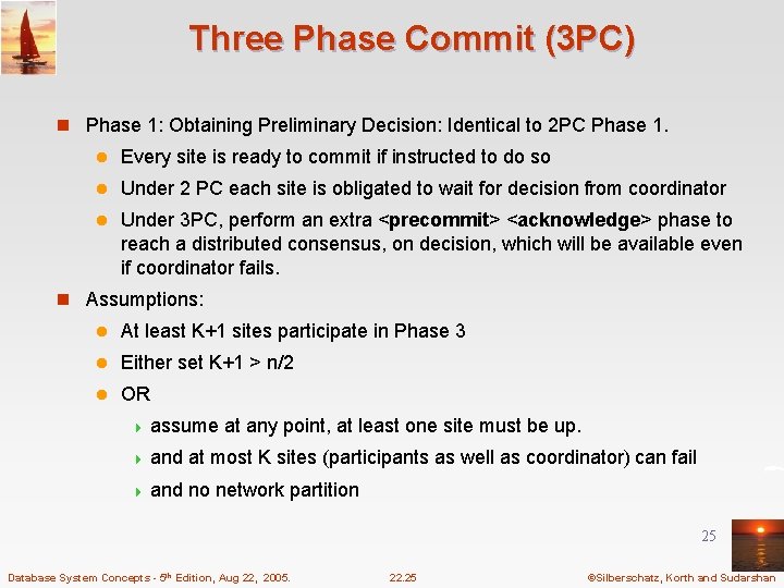 Three Phase Commit (3 PC) n Phase 1: Obtaining Preliminary Decision: Identical to 2