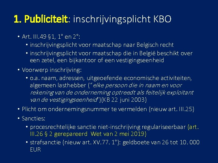 1. Publiciteit: inschrijvingsplicht KBO • Art. III. 49 § 1, 1° en 2°: •