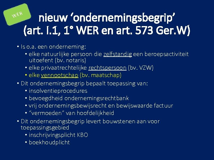 WER nieuw ‘ondernemingsbegrip’ (art. I. 1, 1° WER en art. 573 Ger. W) •