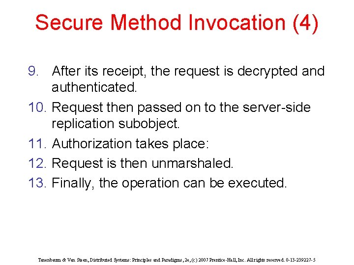 Secure Method Invocation (4) 9. After its receipt, the request is decrypted and authenticated.