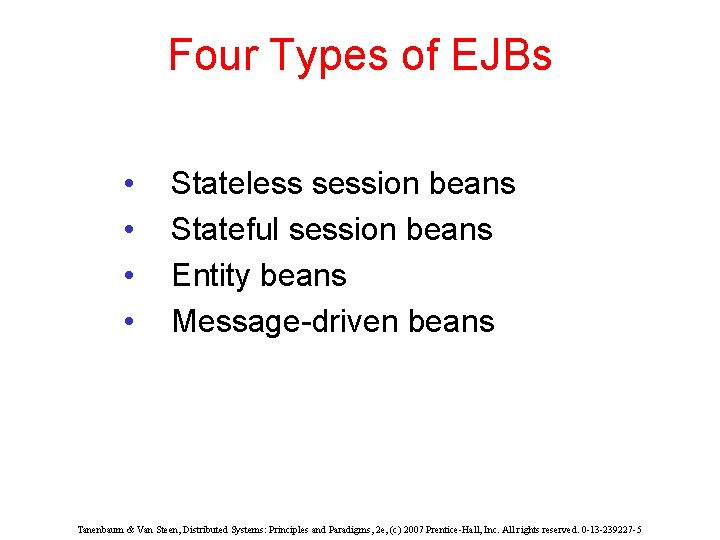 Four Types of EJBs • • Stateless session beans Stateful session beans Entity beans