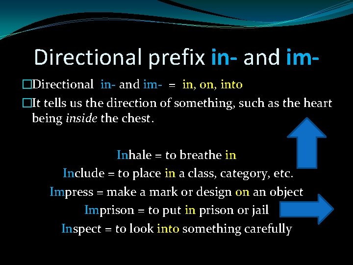 Directional prefix in- and im�Directional in- and im- = in, on, into �It tells