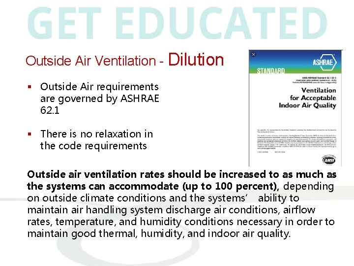 Outside Air Ventilation - Dilution § Outside Air requirements are governed by ASHRAE 62.