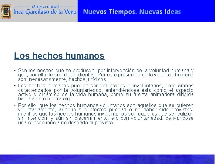 Los hechos humanos • Son los hechos que se producen por intervención de la