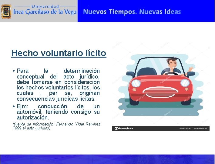 Hecho voluntario lícito • Para la determinación conceptual del acto jurídico, debe tomarse en