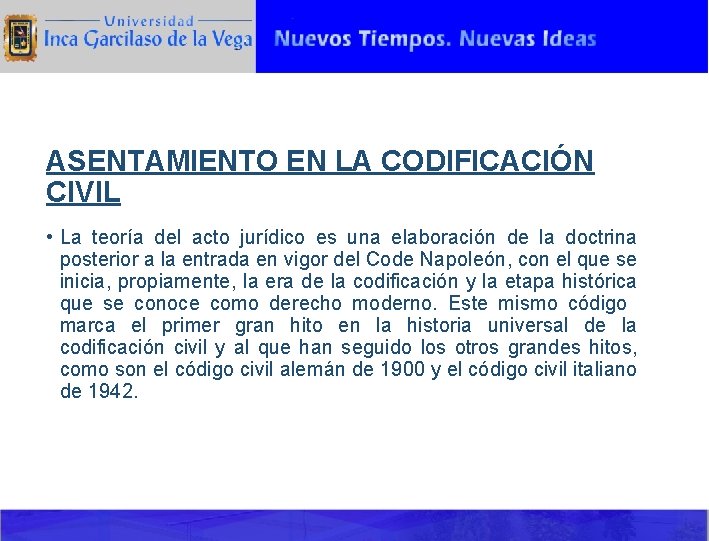 ASENTAMIENTO EN LA CODIFICACIÓN CIVIL • La teoría del acto jurídico es una elaboración