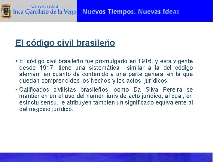 El código civil brasileño • El código civil brasileño fue promulgado en 1916, y