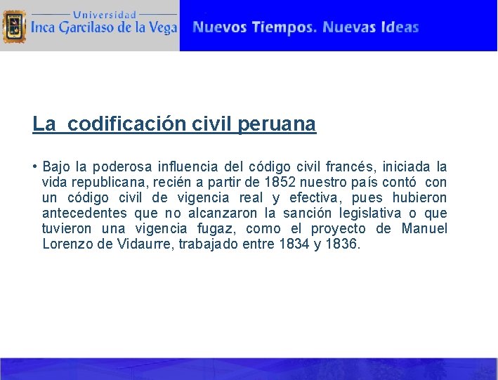La codificación civil peruana • Bajo la poderosa influencia del código civil francés, iniciada