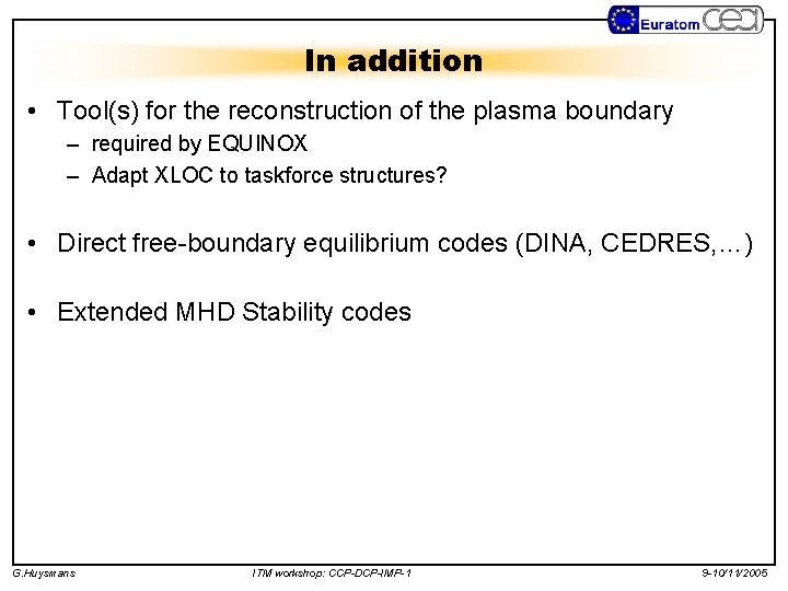 In addition • Tool(s) for the reconstruction of the plasma boundary – required by