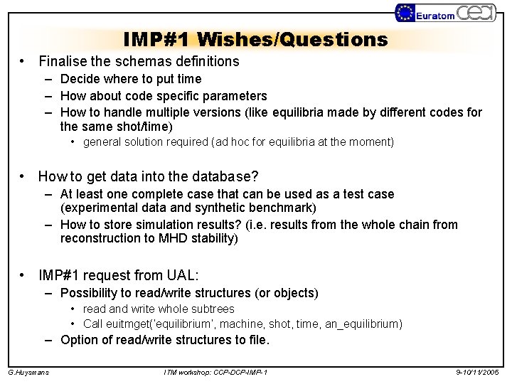 IMP#1 Wishes/Questions • Finalise the schemas definitions – Decide where to put time –