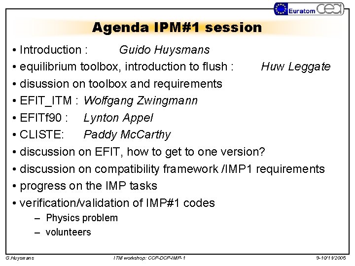Agenda IPM#1 session • Introduction : Guido Huysmans • equilibrium toolbox, introduction to flush