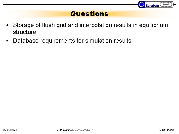Questions • Storage of flush grid and interpolation results in equilibrium structure • Database