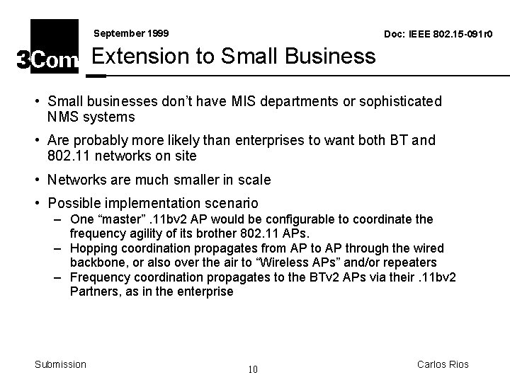 September 1999 Doc: IEEE 802. 15 -091 r 0 Extension to Small Business •