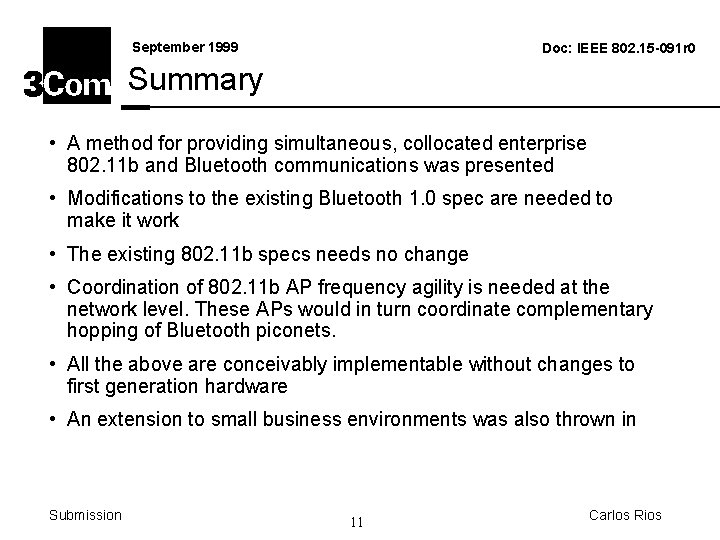 September 1999 Doc: IEEE 802. 15 -091 r 0 Summary • A method for