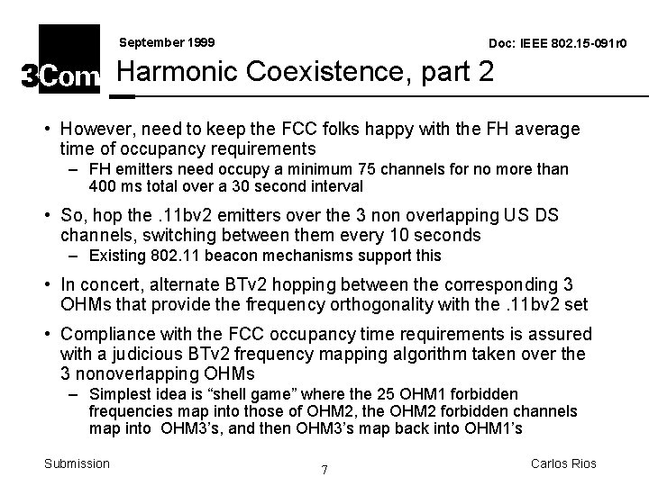 September 1999 Doc: IEEE 802. 15 -091 r 0 Harmonic Coexistence, part 2 •